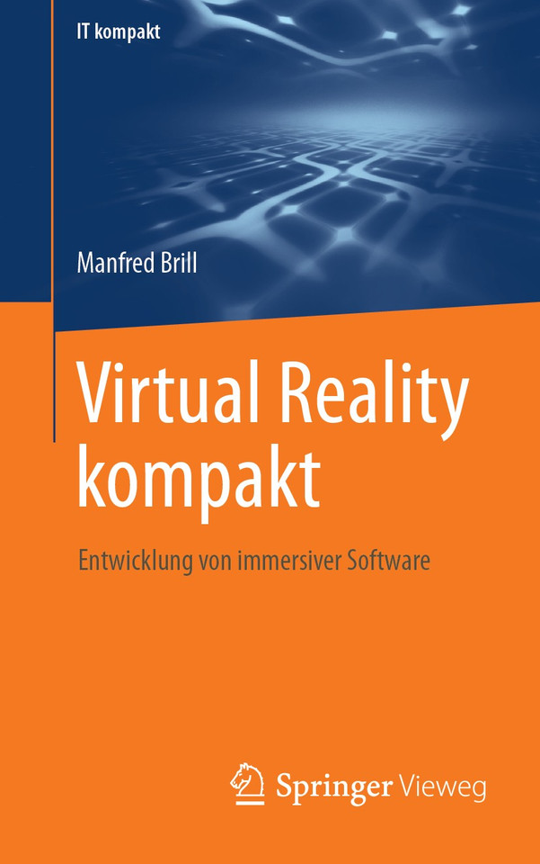 Virtual Reality kompakt: Entwicklung von immersiver Software (IT kompakt) book cover by Manfred Brill