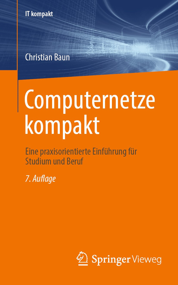 Computernetze kompakt: Eine praxisorientierte Einführung für Studium und Beruf (IT kompakt) book cover by Christian Baun