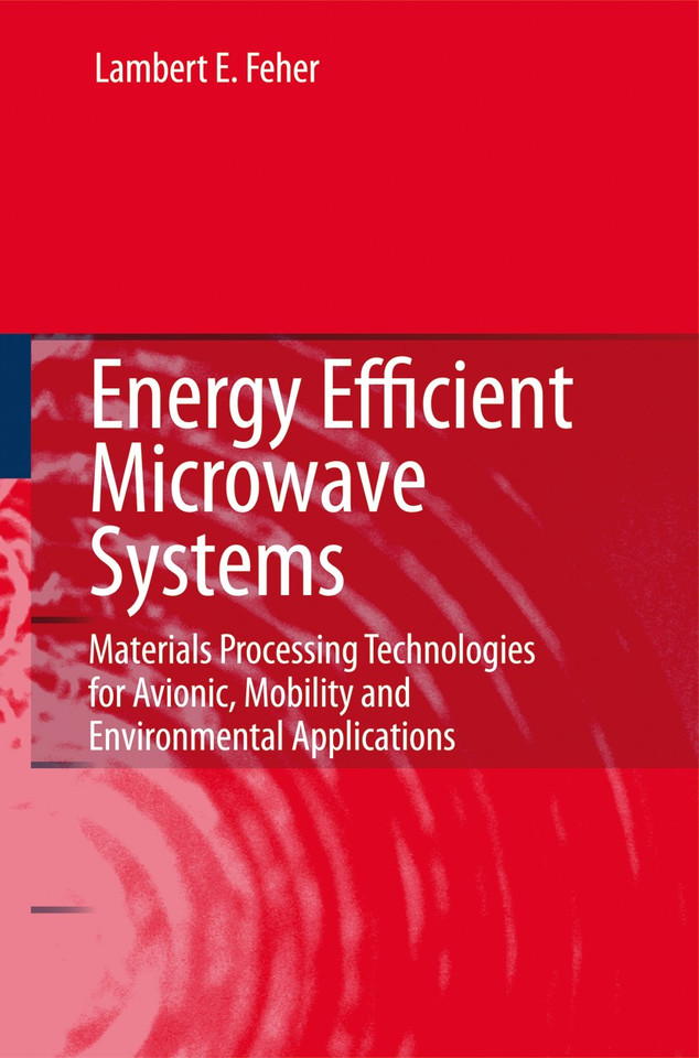 Energy Efficient Microwave Systems: Materials Processing Technologies for Avionic, Mobility and Environmental Applications book cover by Lambert E. Feher