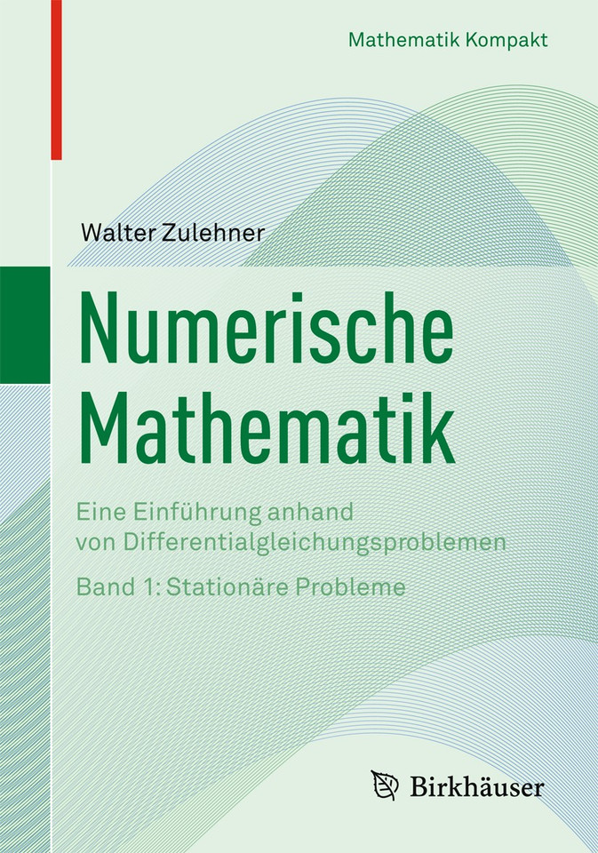 Numerische Mathematik: Eine Einführung anhand von Differentialgleichungsproblemen; Band 1: Stationäre Probleme (Mathematik Kompakt) book cover by Walter Zulehner