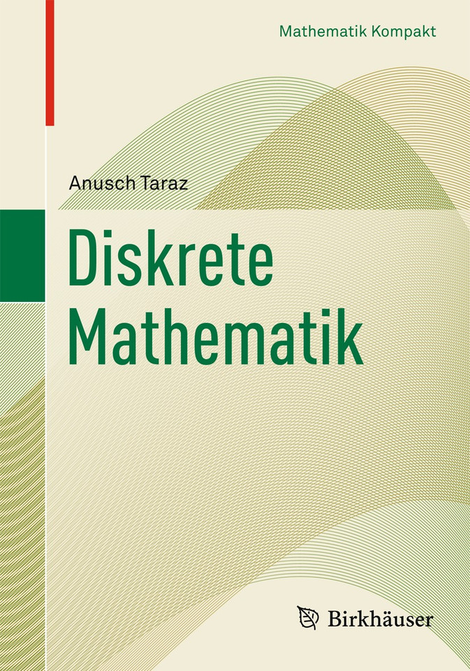 Diskrete Mathematik: Grundlagen und Methoden (Mathematik Kompakt) book cover by Anusch Taraz