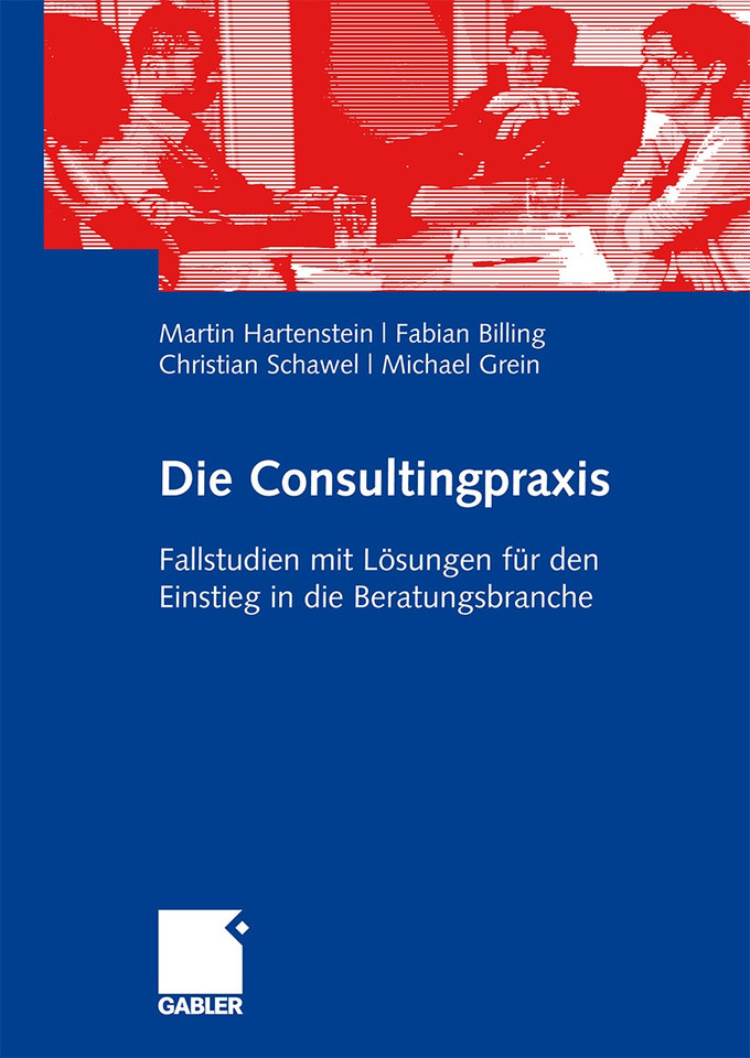 Die Consultingpraxis: Fallstudien mit Lösungen für den Einstieg in die Beratungsbranche book cover by Martin Hartenstein, Fabian Billing, Christian Schawel, Michael Grein