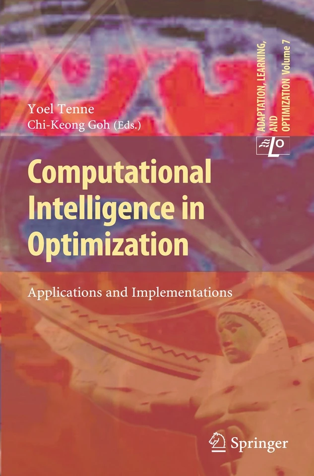 Computational Intelligence in Optimization: Applications and Implementations (Adaptation, Learning, and Optimization #7) book cover by 