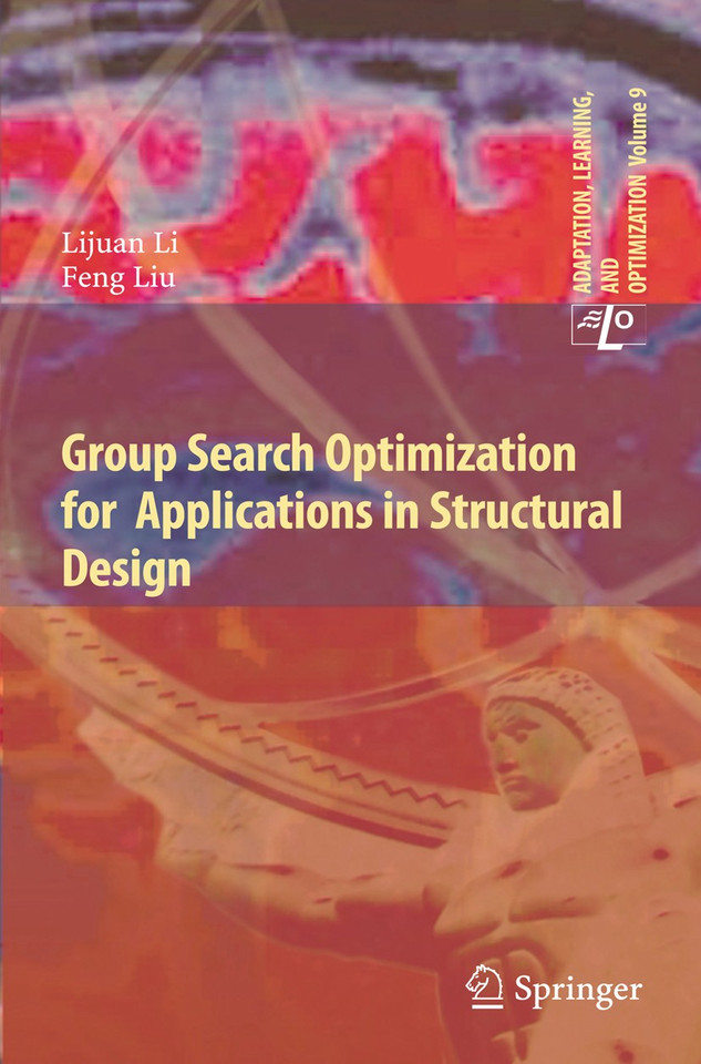 Group Search Optimization for Applications in Structural Design (Adaptation, Learning, and Optimization #9) book cover by Lijuan Li, Feng Liu
