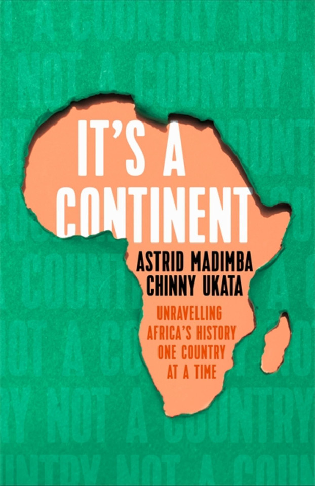 It's a Continent: Unravelling Africa’s history one country at a time book cover by Astrid Madimba, Chinny Ukata