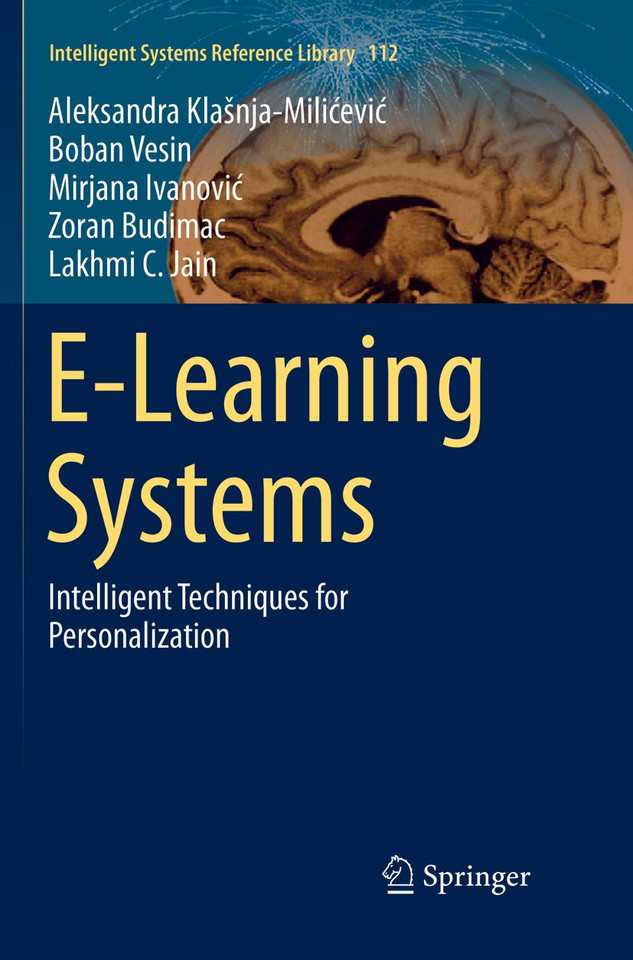E-Learning Systems: Intelligent Techniques for Personalization (Intelligent Systems Reference Library #112) book cover by Aleksandra Klašnja-Milićević, Boban Vesin, Mirjana Ivanović, Zoran Budimac, Lakhmi C. Jain