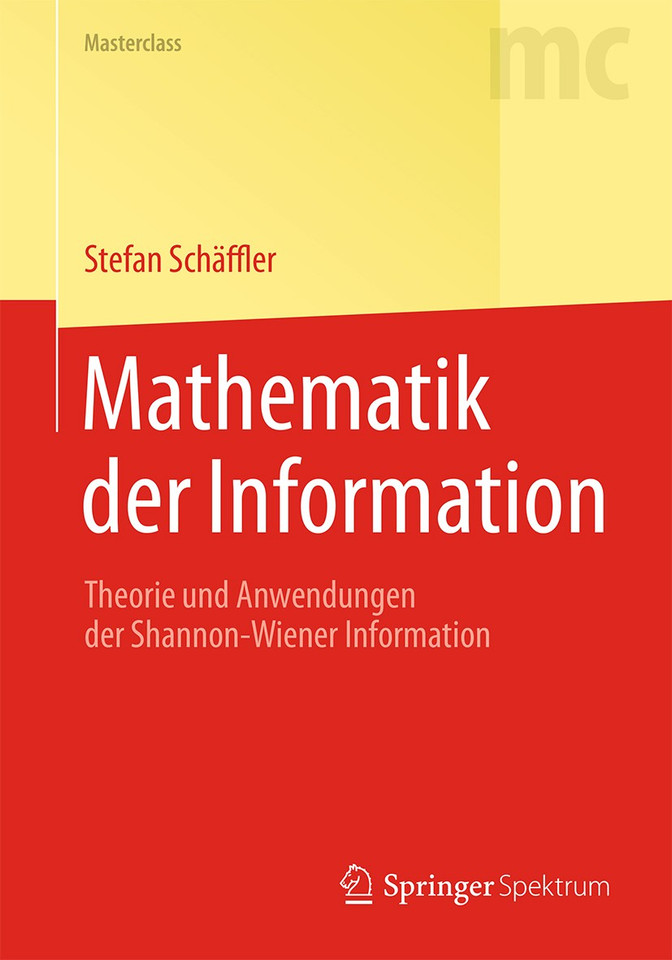 Mathematik der Information: Theorie und Anwendungen der Shannon-Wiener Information (Masterclass) book cover by Stefan Schäffler