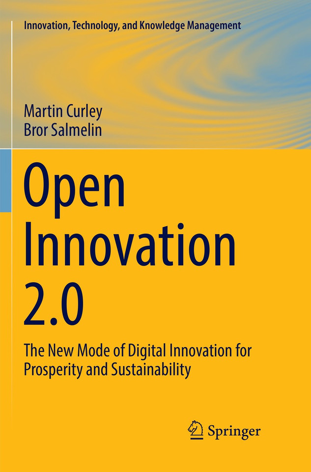 Open Innovation 2.0: The New Mode of Digital Innovation for Prosperity and Sustainability (Innovation, Technology, and Knowledge Management) book cover by Martin Curley, Bror Salmelin