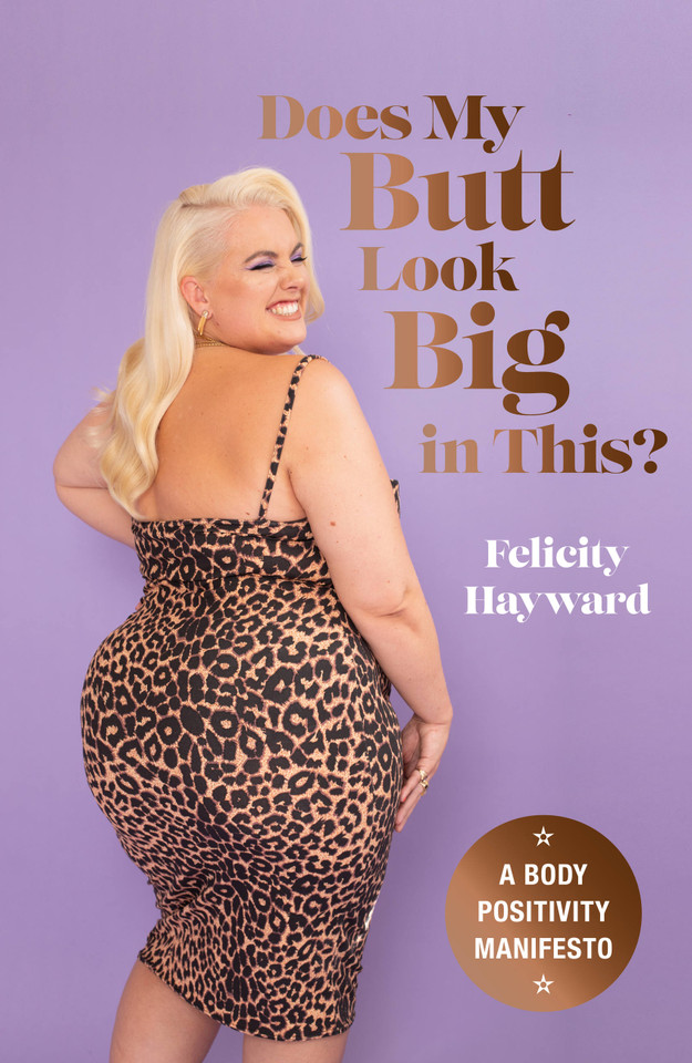 Does My Butt Look Big in This?: A Body Positivity Manifesto book cover by Felicity Hayward