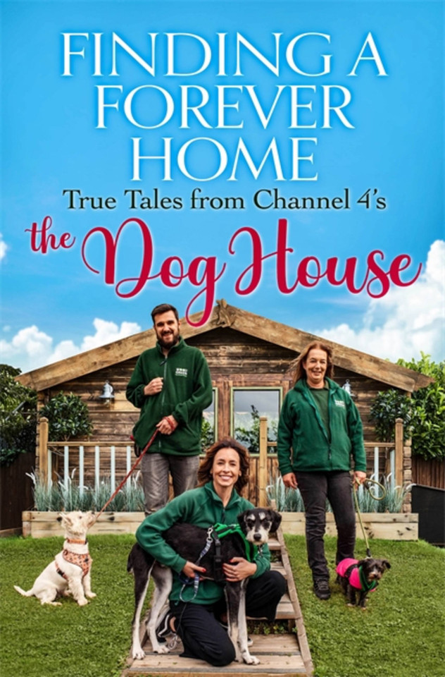 Finding a Forever Home: True Tales from Channel 4's The Dog House book cover by The Dog House