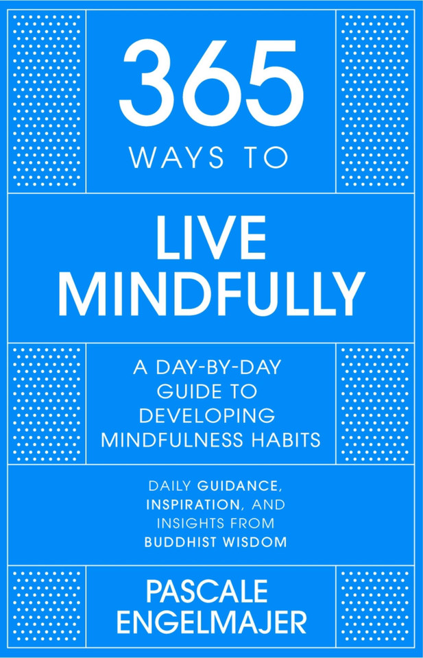 365 Ways to Live Mindfully: A Day-by-day Guide to Mindfulness (365) book cover by Pascale Engelmajer