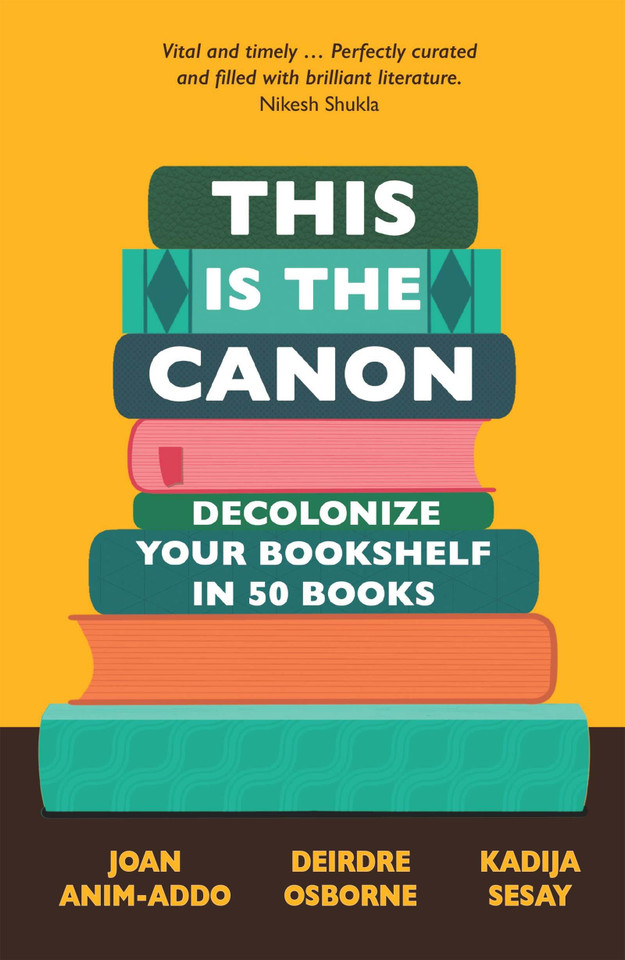 This is the Canon: Decolonize Your Bookshelves in 50 Books book cover by Joan Anim-Addo