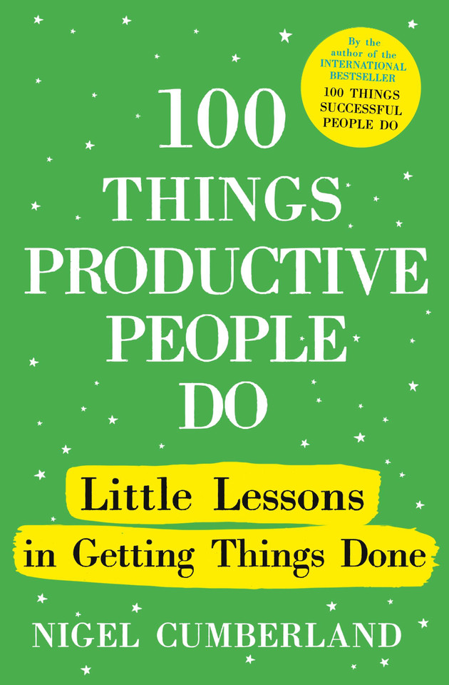 100 Things Productive People Do: Little lessons in getting things done book cover by Nigel Cumberland