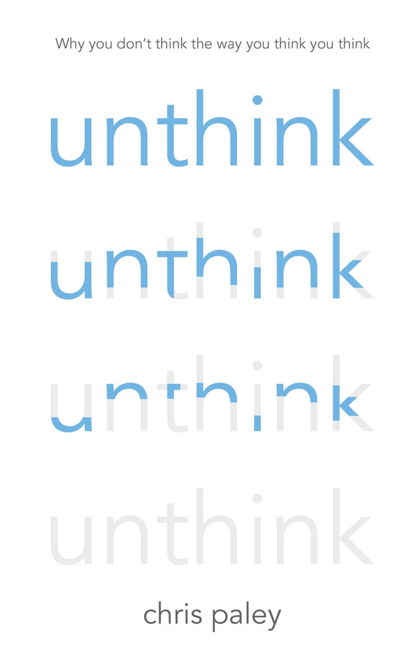 Unthink: And how to harness the power of your unconscious book cover by Chris Paley