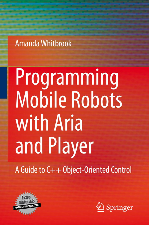Programming Mobile Robots with Aria and Player: A Guide to C++ Object-Oriented Control book cover by Amanda Whitbrook