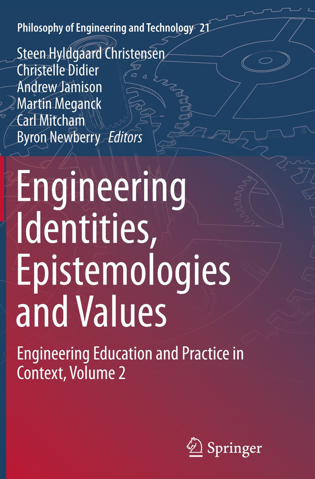 Engineering Identities, Epistemologies and Values: Engineering Education and Practice in Context, Volume 2 (Philosophy of Engineering and Technology #21) book cover by 