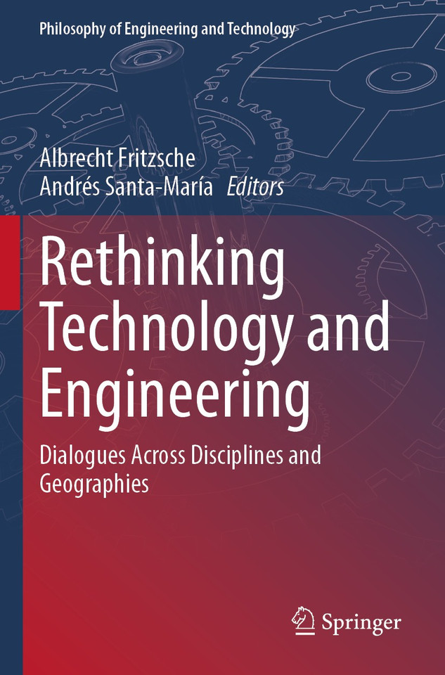 Rethinking Technology and Engineering: Dialogues Across Disciplines and Geographies (Philosophy of Engineering and Technology #45) book cover by 