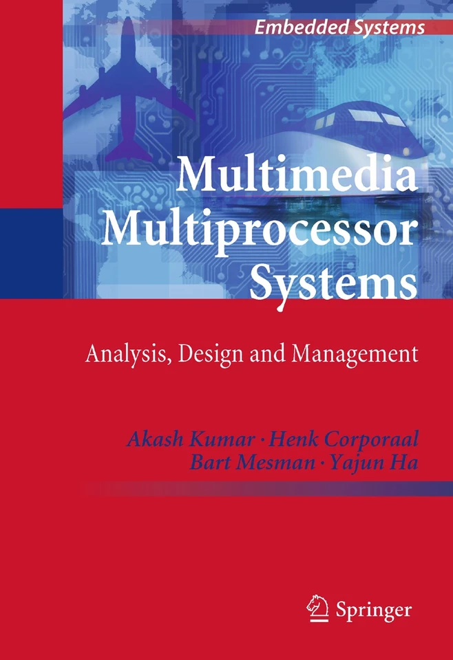 Multimedia Multiprocessor Systems: Analysis, Design and Management (Embedded Systems) book cover by Akash Kumar, Henk Corporaal, Bart Mesman, Yajun Ha