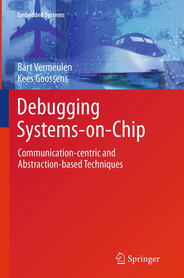 Debugging Systems-on-Chip: Communication-centric and Abstraction-based Techniques (Embedded Systems) book cover by Bart Vermeulen, Kees Goossens