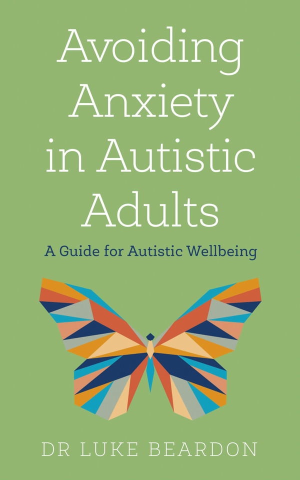Avoiding Anxiety in Autistic Adults book cover by Luke Beardon