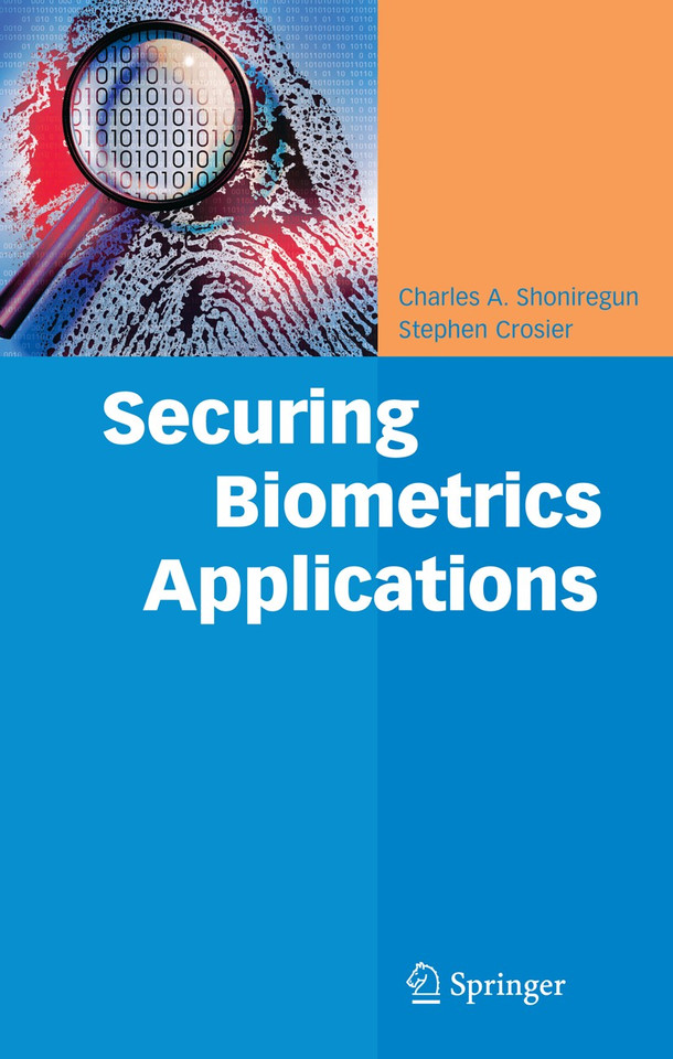 Securing Biometrics Applications book cover by Charles A. Shoniregun, Stephen Crosier