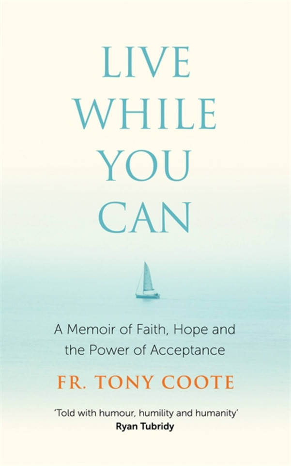 Live While You Can: A Memoir of Faith, Hope and the Power of Acceptance book cover by Fr. Tony Coote