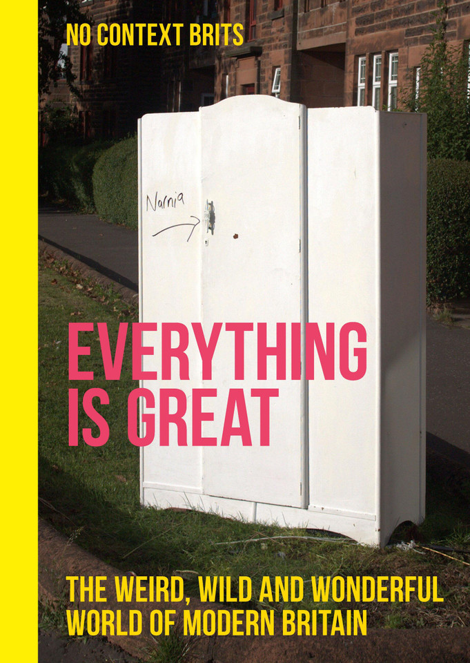 Everything is Great: The Weird, Wild and Wonderful World of Modern Britain book cover by Dean Kinsella