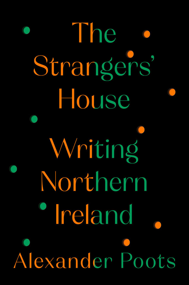 The Strangers' House: Writing Northern Ireland book cover by Alexander Poots