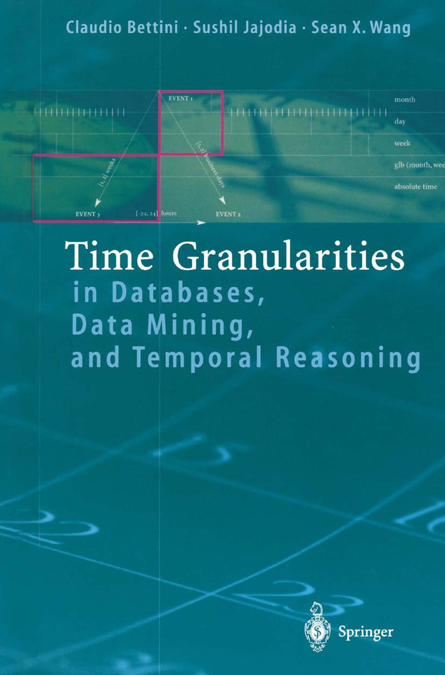 Time Granularities in Databases, Data Mining, and Temporal Reasoning book cover by Claudio Bettini, Sushil Jajodia, Sean Wang