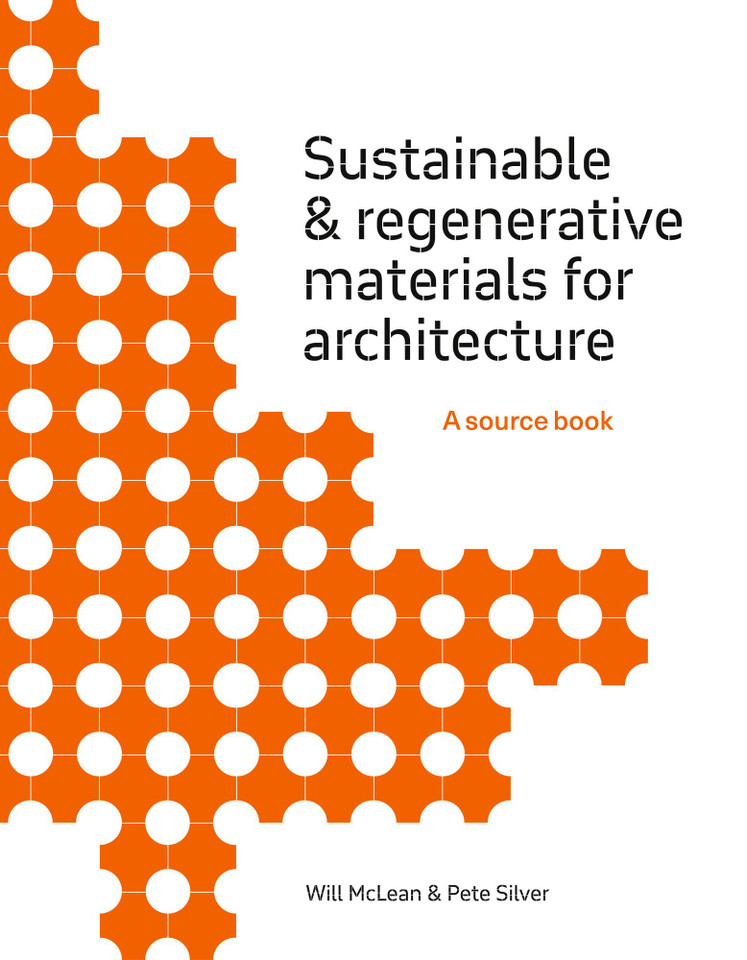 Sustainable and Regenerative Materials for Architecture: A Sourcebook book cover by Pete Silver, Will McLean