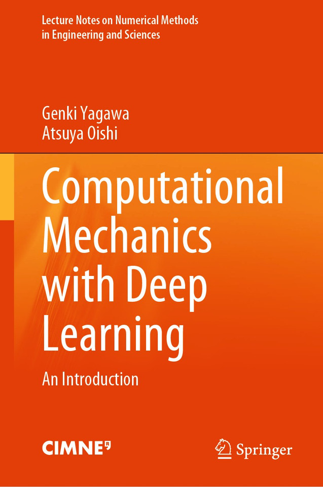Computational Mechanics with Deep Learning: An Introduction (Lecture Notes on Numerical Methods in Engineering and Sciences) book cover by Genki Yagawa, Atsuya Oishi