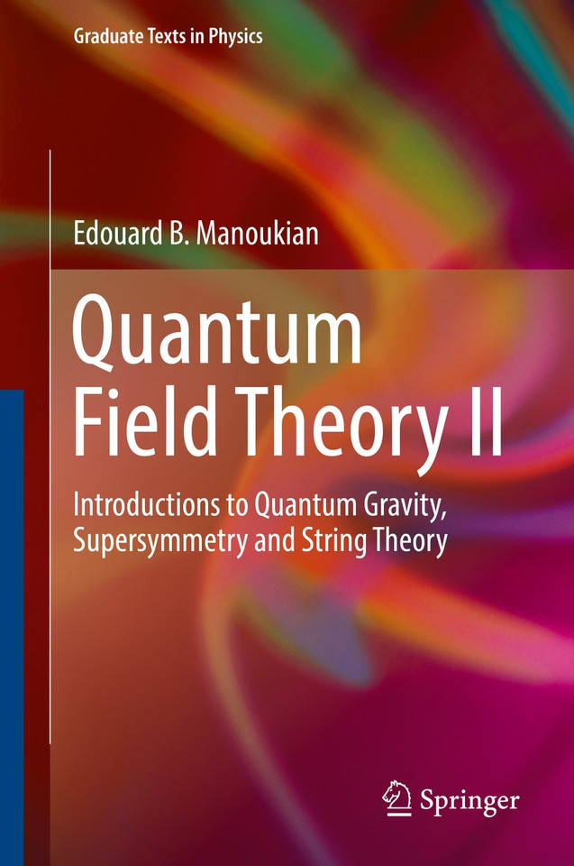 Quantum Field Theory II: Introductions to Quantum Gravity, Supersymmetry and String Theory (Graduate Texts in Physics) book cover by Edouard B. Manoukian