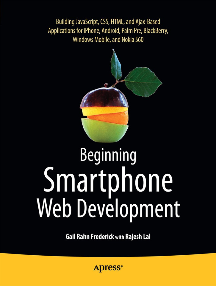 Beginning Smartphone Web Development: Building JavaScript, CSS, HTML and Ajax-based Applications for iPhone, Android, Palm Pre, BlackBerry, Windows Mobile and Nokia S60 book cover by Gail Frederick, Rajesh Lal