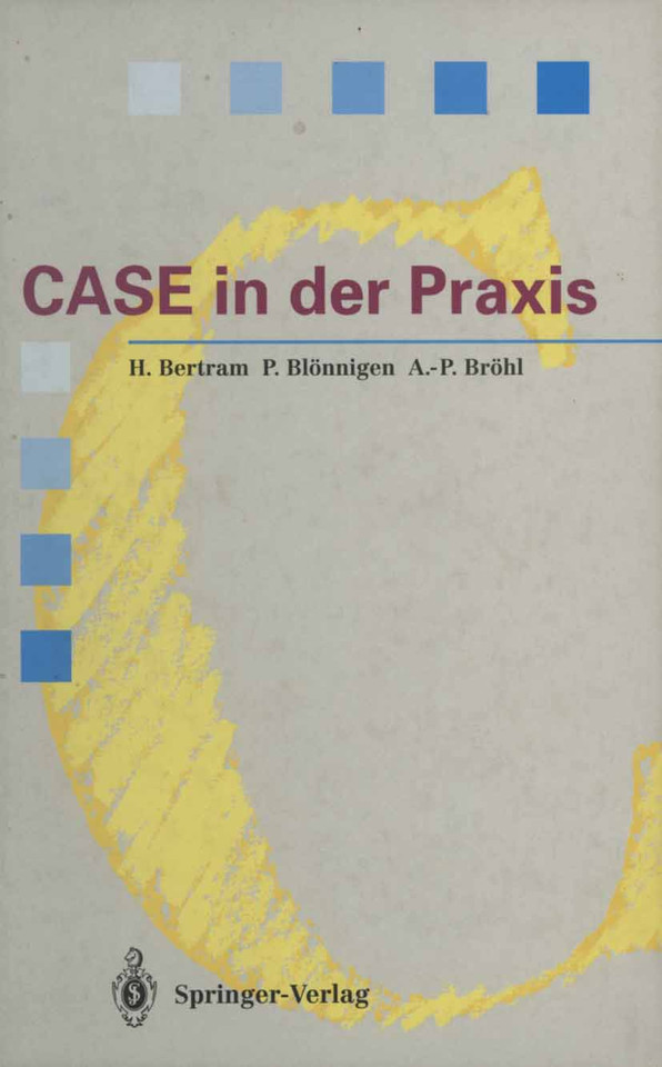 CASE in der Praxis: Softwareentwicklungsumgebungen für Informationssysteme (Springer Compass) book cover by Horst Bertram, Peter Blönnigen, Adolf-Peter Bröhl