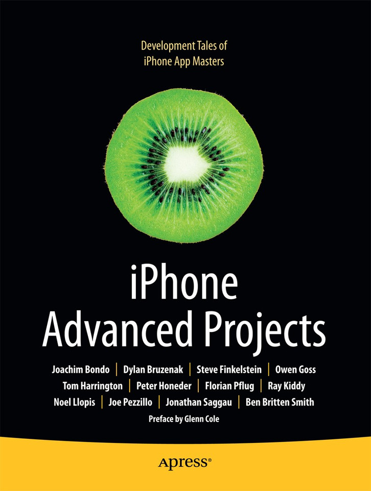 iPhone Advanced Projects book cover by David Mark, Dylan Bruzenak, Joachim Bondo, Owen Goss, Peter Honeder, Ray Kiddy, Steve Finkelstein, Tom Harrington, Jonathan Saggau, Noel Llopis, Ben Smith, Joe Pezzillo, Florian Pflug, Dylan Bruzenak, Roderick Smith
