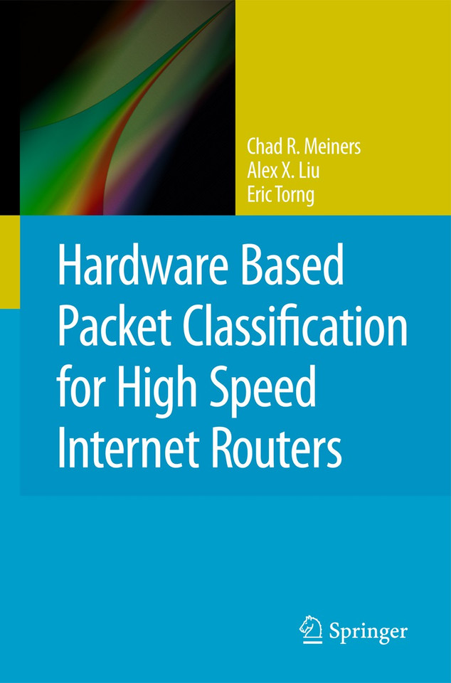 Hardware Based Packet Classification for High Speed Internet Routers book cover by Chad R. Meiners, Alex X. Liu, Eric Torng