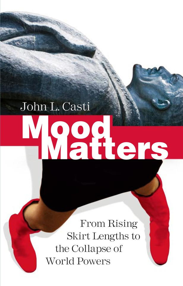Mood Matters: From Rising Skirt Lengths to the Collapse of World Powers book cover by John L. Casti