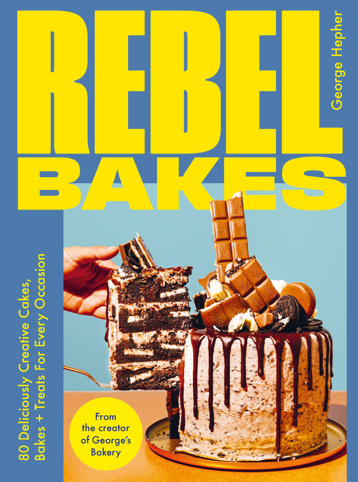Rebel Bakes: 80+ Deliciously Creative Cakes, Bakes and Treats For Every Occasion book cover by George Hepher