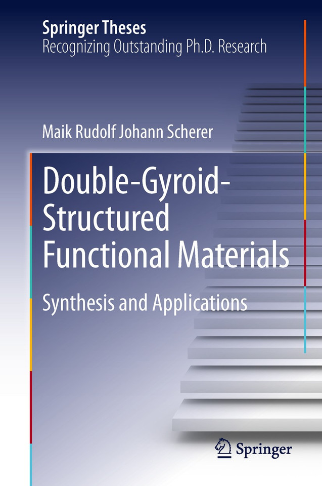 Double-Gyroid-Structured Functional Materials: Synthesis and Applications (Springer Theses) book cover by Maik Rudolf Johann Scherer