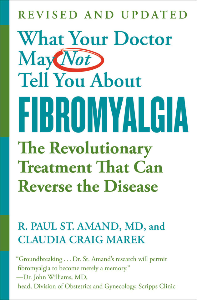 What Your Doctor May Not Tell You About (TM): Fibromyalgia: The Revolutionary Treatment That Can Reverse the Disease book cover by R. Paul St. Amand, Claudia Craig Marek