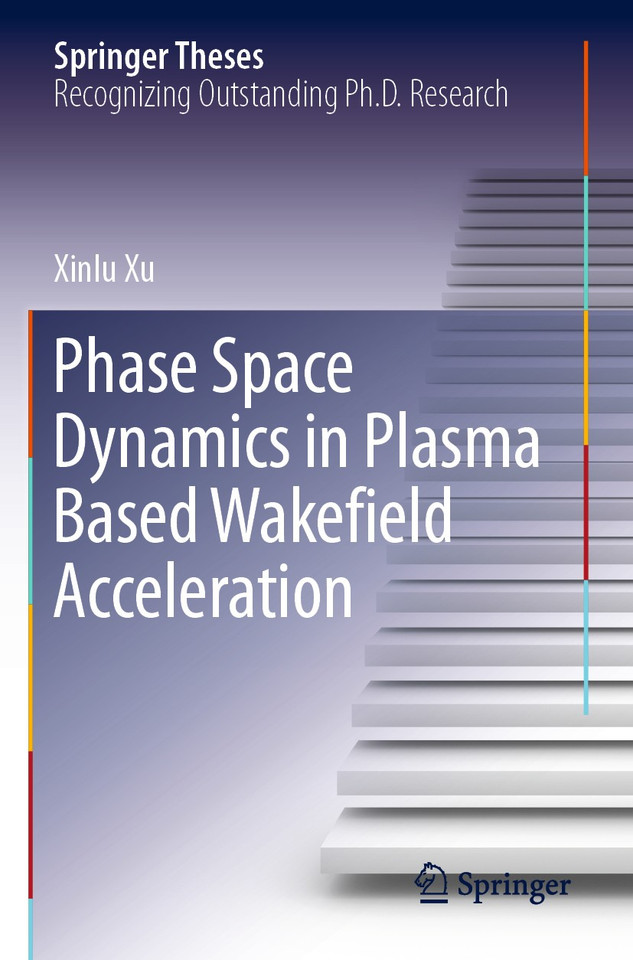 Phase Space Dynamics in Plasma Based Wakefield Acceleration (Springer Theses) book cover by Xinlu Xu