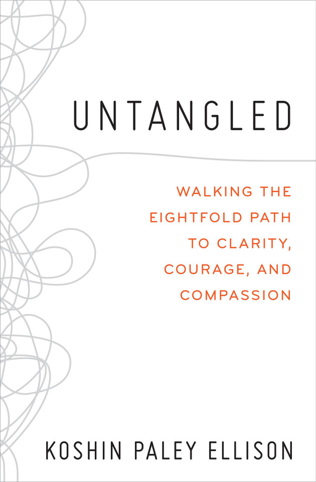Untangled: Walking the Eightfold Path to Clarity, Courage, and Compassion book cover by Koshin Paley Ellison