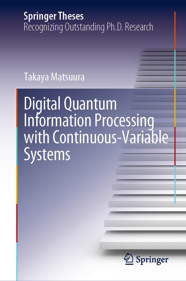 Digital Quantum Information Processing with Continuous-Variable Systems (Springer Theses) book cover by Takaya Matsuura