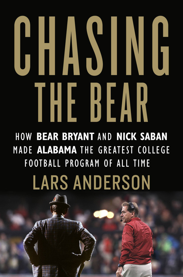 Chasing the Bear: How Bear Bryant and Nick Saban Made Alabama the Greatest College Football Program of All Time book cover by Lars Anderson