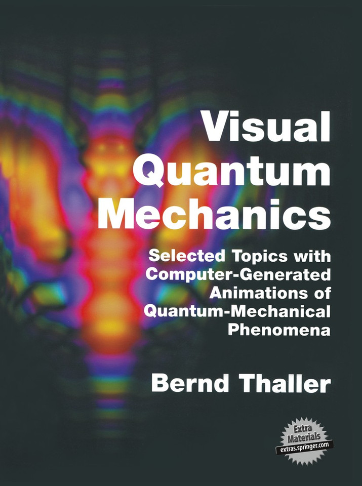 Visual Quantum Mechanics: Selected Topics with Computer-Generated Animations of Quantum-Mechanical Phenomena book cover by Bernd Thaller
