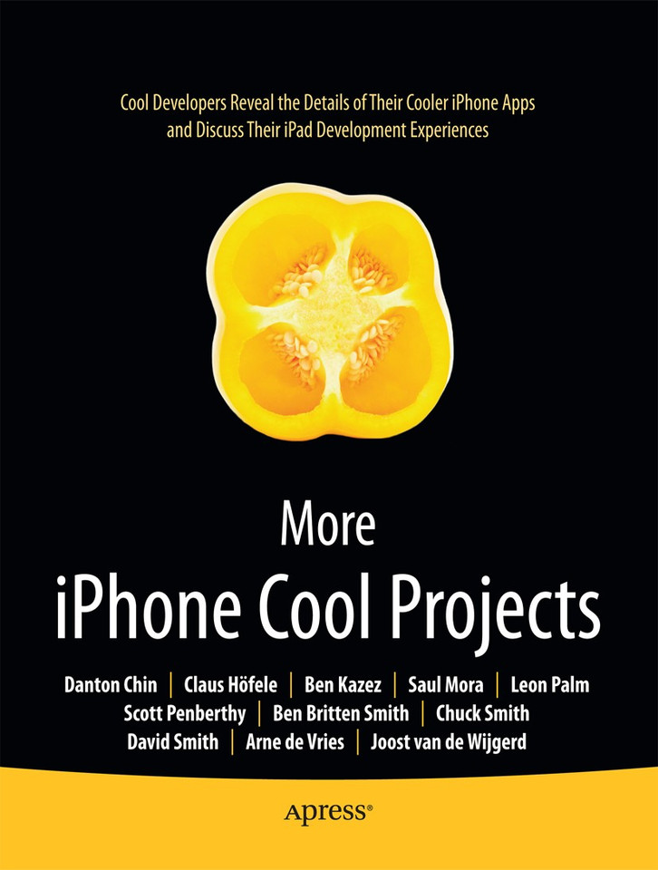 More iPhone Cool Projects: Cool Developers Reveal the Details of their Cooler Apps book cover by Ben Smith, Danton Chin, Leon Palm, Dave Smith, Charles Smith, Claus Hoefele, Saul Mora, Arne de Vries, Joost van de Wijgerd, Scott Penberthy, Ben Kazez, Roderick Smith, Stephen Chin