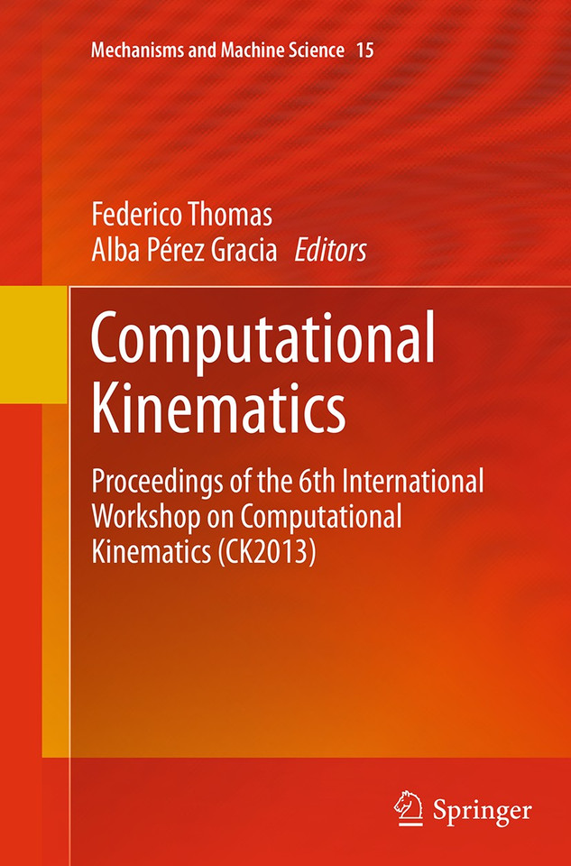 Computational Kinematics: Proceedings of the 6th International Workshop on Computational Kinematics (CK2013) (Mechanisms and Machine Science #15) book cover by 
