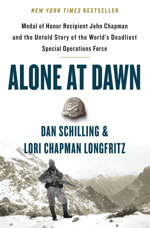 Alone at Dawn: Medal of Honor Recipient John Chapman and the Untold Story of the World's Deadliest Special Operations Force book cover by Dan Schilling, Lori Longfritz