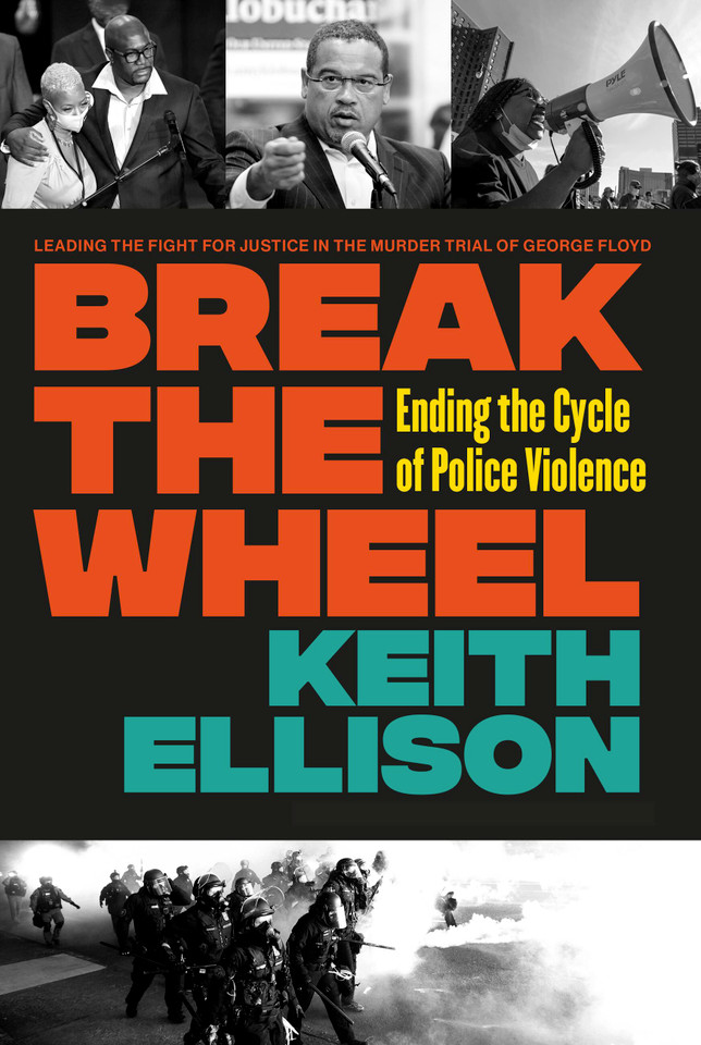 Break the Wheel: Ending the Cycle of Police Violence book cover by Keith Ellison