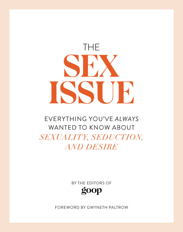 The Sex Issue: Everything You've Always Wanted to Know about Sexuality, Seduction, and Desire book cover by The Editors of GOOP